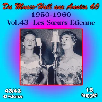 Du Music-Hall aux Années 60 (1950-1960): Les Soeurs Etienne, Vol. 43/43 by Les Sœurs Étienne