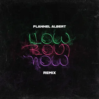 How Bout Now (Remix) by FLANNEL ALBERT