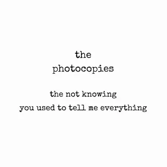 The Not Knowing / You Used To Tell Me Everything by The Photocopies