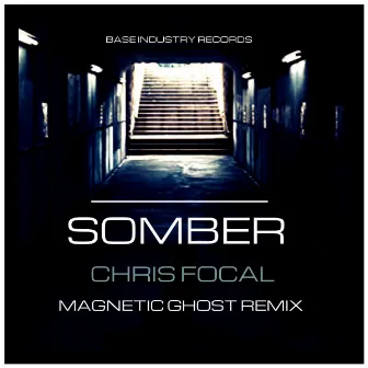 Somber (Magnetic Ghost Remix) by Chris Focal