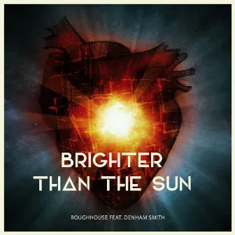 Brighter Than The Sun by Roughhouse