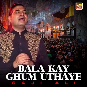 Bala Kay Ghum Uthaye - Single by Saji Ali