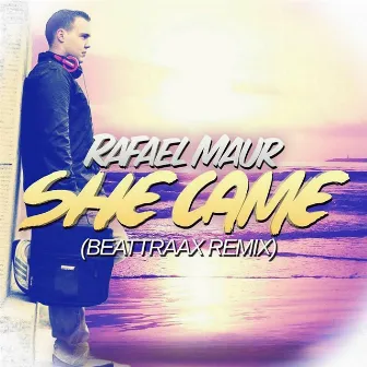 She Came (Beattraax Remix) by Rafael Maur