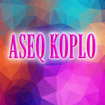 Aseq Koplo by Nadia