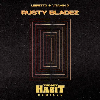 Rusty Bladez (Theory Hazit Remixes) by Vitamin D