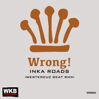 Wrong! (Westkreuz Beat Remix) by Inka Roads