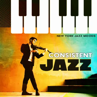 Consistent Jazz by New York Jazz Moods