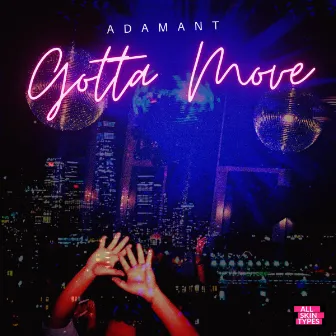 Gotta Move by Adamant