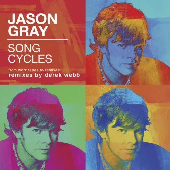 Song Cycles: From Work Tapes to Remixes by Jason Gray