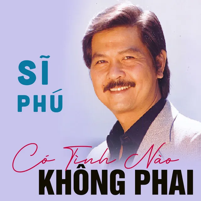 Sĩ Phú - Có Tình Nào Không Phai