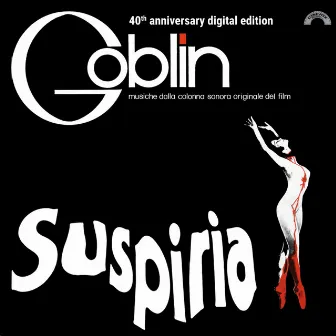 Suspiria (40th Anniversary) [Original Motion Picture Soundtrack] by Goblin