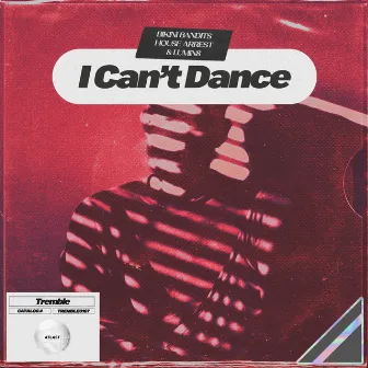 I Can’t Dance by House Arrest