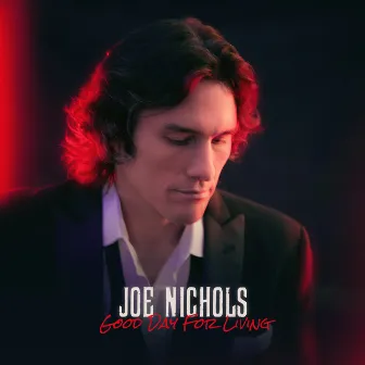 Good Day for Living by Joe Nichols