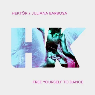 Free Yourself to Dance by Hektor