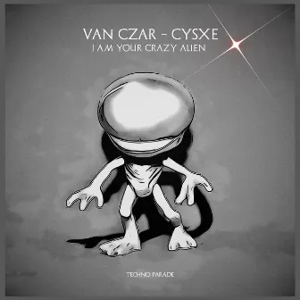 I Am Your Crazy Alien by Cysxe