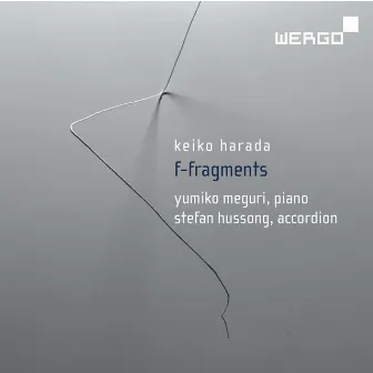 Keiko Harada: F-Fragments, Works for Accordion and Piano by Yumiko Meguri