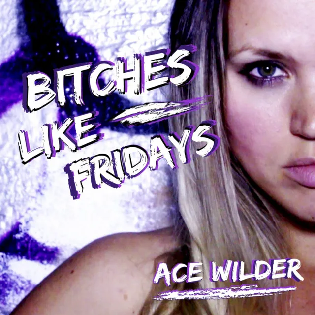 Bitches Like Fridays (Radio Edit)