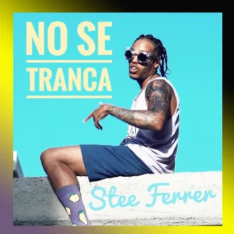 No Se Tranca by Stee Ferrer