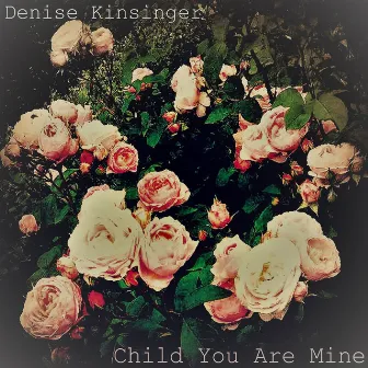 Child You Are Mine by Gisha Djordjevic