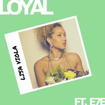 Loyal by E7E