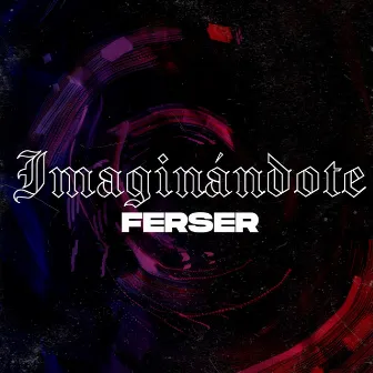 Imaginándote by FERSER