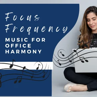 Focus Frequency - Music for Office Harmony by Work Zone