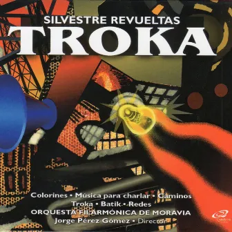 Troka: Music of Silvestre Revueltas by Orquesta Filarmónica de Moravia