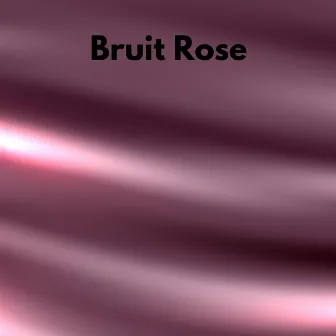 Bruit Rose by Bruit Rose