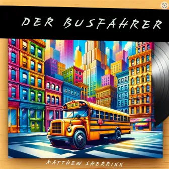 Der Busfahrer by MATTHEW SHERRIXX