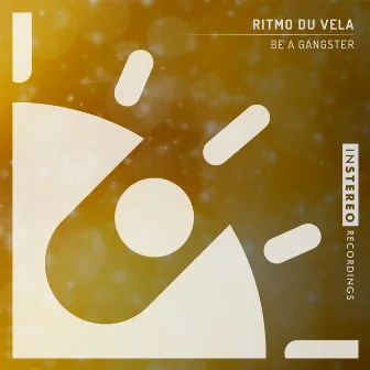 Be A Gangster by Ritmo Du Vela