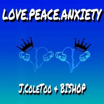 Love.Peace.Anxiety by Bishop