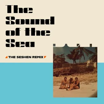 The Sound of the Sea (The Seshen Remix) by St. Tropez