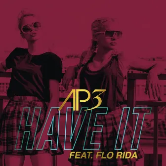 Have It (feat. Flo Rida) by AP3