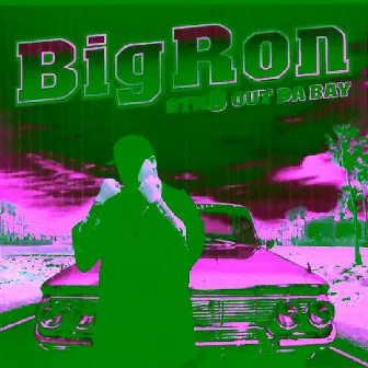 STR8 OUT DA BAY by Big Ron