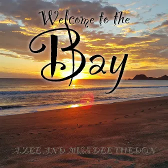 Welcome to the Bay by A.ZEE