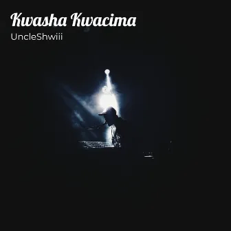 Kwasha Kwacima by UncleShwiii