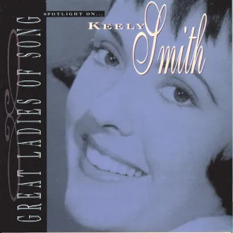 Great Ladies Of Song / Spotlight On Keely Smith by Louis Prima & Keely Smith