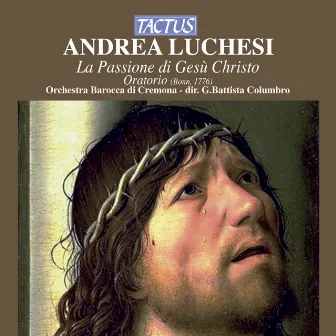 Lucchesi: La Passione di Gesù Cristo by Orchestra Barocca di Cremona