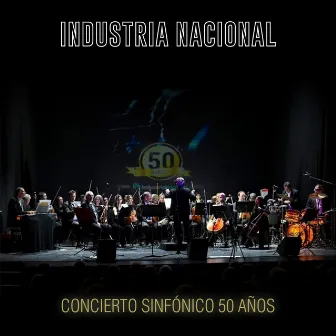 Concierto Sinfónico 50 Años (En Vivo) by Industria Nacional