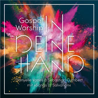 Gospel Worship: In deine Hand by Sebastian Cuthbert