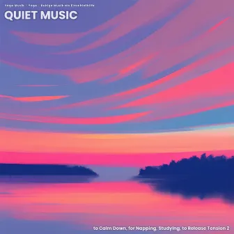 Quiet Music to Calm Down, for Napping, Studying, to Release Tension 2 by Ruhige Musik als Einschlafhilfe