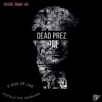 Dead Prez by P-Dub of GME