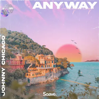 Anyway by Johnny Chicago