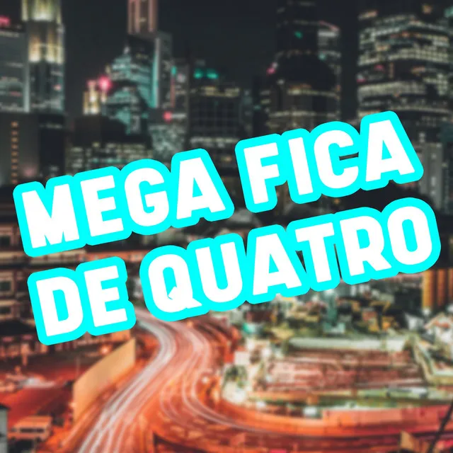 Mega Fica de Quatro