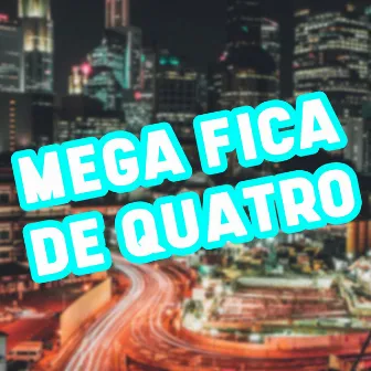 Mega Fica de Quatro by Dj Dn da Vr