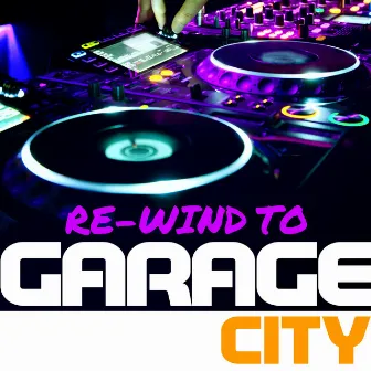 Re-Wind To Garage City by Wild Stylerz