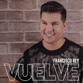 Vuelve by Francisco Rey