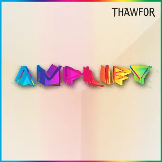 Amplify by Thawfor