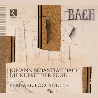 Bach: Die Kunst der Fuge by Bernard Foccroulle