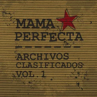 ARCHIVOS CLASIFICADOS VOL. 1 by Mama Perfecta